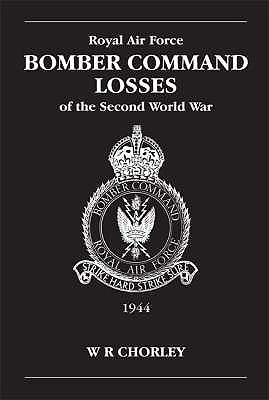 RAF Bomber Command Losses of the Second World War 5: 1944 - Chorley, W. R