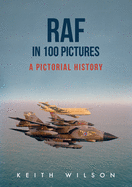 RAF in 100 Pictures: A Pictorial History