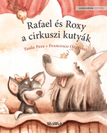 Rafael s Roxy, a cirkuszi kutyk: Hungarian Edition of Circus Dogs Roscoe and Rolly