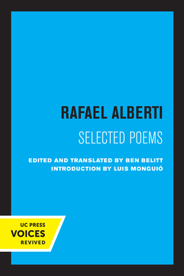 Rafael Alberti: Selected Poems - Alberti, Rafael, and Belitt, Ben (Editor), and Mongui, Luis (Introduction by)