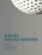 Rafael Lozano-Hemmer: Pseudomatism