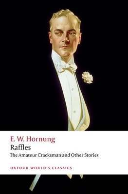 Raffles: The Amateur Cracksman - Hornung, E. W., and Daly, Nicholas (Editor)