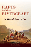 Rafts and Other Rivercraft: In Huckleberry Finn