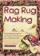 Rag Rug Making: Contemporary Projects, Techniques and Inspiration for a Traditional Craft