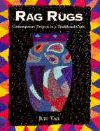 Rag Rugs: Contemporary Projects in a Traditional Craft - Vail, Juju