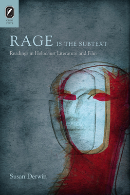 Rage Is the Subtext: Readings in Holocaust Literature and Film - Derwin, Susan, Professor