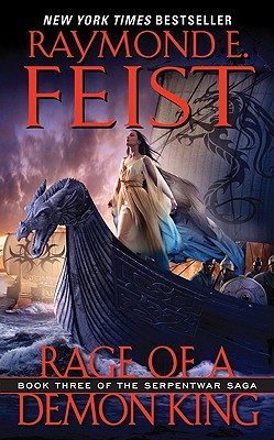Rage of a Demon King: Book Three of the Serpentwar Saga - Feist, Raymond E