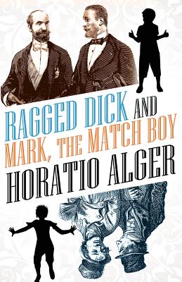 Ragged Dick and Mark, the Match Boy - Alger, Horatio, Jr.