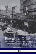 Ragged Dick or Street Life in New York with the Boot-Blacks