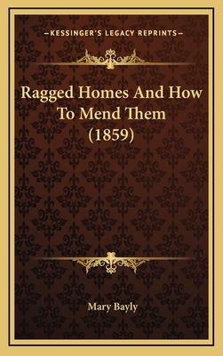 Ragged Homes and How to Mend Them (1859) - Bayly, Mary