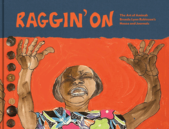 Raggin' on: The Art of Aminah Brenda Lynn Robinson's House and Journals