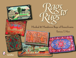 Rags to Rugs: Hooked & Handsewn Rugs of Pennsylvania