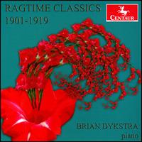 Ragtime Classics 1901-1919 - Brian Dykstra (piano)