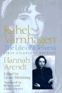 Rahel Varnhagen: The Life of a Jewess - Arendt, Hannah, Professor, and Weissberg, Liliane (Editor), and Winston, Clara (Translated by)