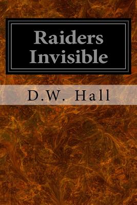 Raiders Invisible - Hall, D W