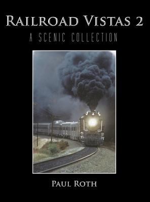 Railroad Vistas 2: A Scenic Collection - Roth, Paul