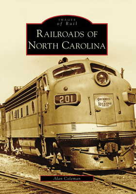 Railroads of North Carolina - Coleman, Alan