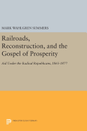 Railroads, Reconstruction, and the Gospel of Prosperity: Aid Under the Radical Republicans, 1865-1877