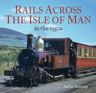 Rails Across the Isle of Man: in the 1950s