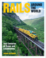 Rails Around the World: Two Centuries of Trains and Locomotives