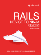 Rails: Novice to Ninja: Build Your Own Ruby on Rails Website