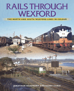 Rails Through Wexford: The North and South Wexford Lines in Colour