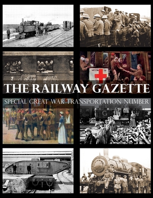 Railway Gazette: Special Great War Transportation Number - Anon (Compiled by)