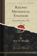 Railway Mechanical Engineer, Vol. 96: January December, 1922 (Classic Reprint)