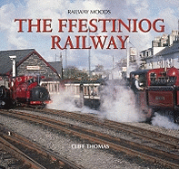 Railway Moods: The Ffestiniog Railway - Thomas, Cliff