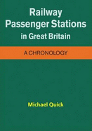 Railway Passenger Stations in Great Britain - a Chronology - Quick, Michael