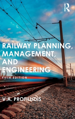 Railway Planning, Management, and Engineering - Profillidis, V