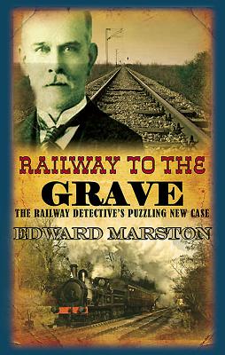 Railway to the Grave - Marston, Edward