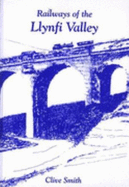 Railways of the Llynfi Valley - Smith, Clive