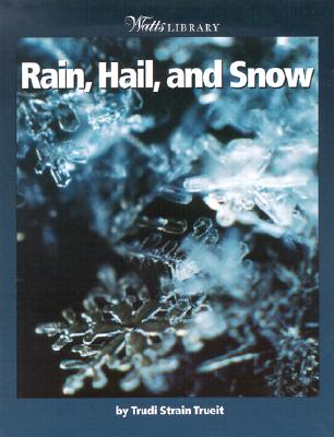Rain, Hail, and Snow - Trueit, Trudi Strain