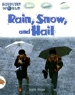 Rain, Snow, and Hail