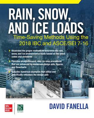 Rain, Snow, and Ice Loads: Time-Saving Methods Using the 2018 IBC and Asce/SEI 7-16 - Fanella, David A