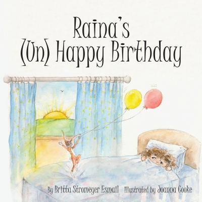 Raina's (Un) Happy Birthday - Britta Stromeyer Esmail