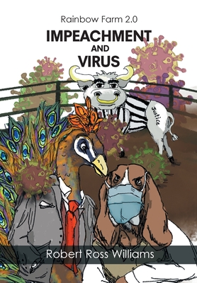 Rainbow Farm 2.0: Impeachment and Virus - Williams, Robert Ross