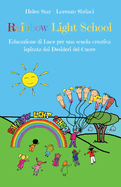 Rainbow Light School: Educazione di Luce per una scuola creativa ispirata dai Desideri del Cuore