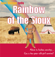 Rainbow of the Sioux: Alone in Indian Country... Can a Ten-Year-Old Girl Survive? - Warner, Jake