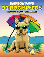 Rainbow Paws: 33 Dog Breeds Coloring Book For All Ages