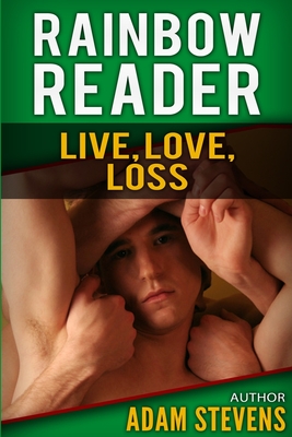 Rainbow Reader Green: Live, Love, Loss - Mickan, Ann (Editor), and Stevens, Adam