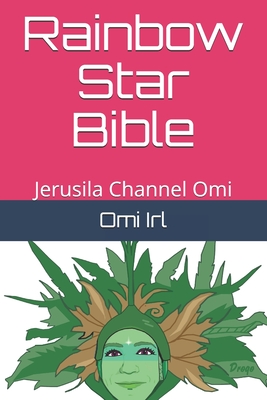 Rainbow Star Bible: Jerusila Channel Omi - Empedocles, Drogo (Editor), and Irl, Omi