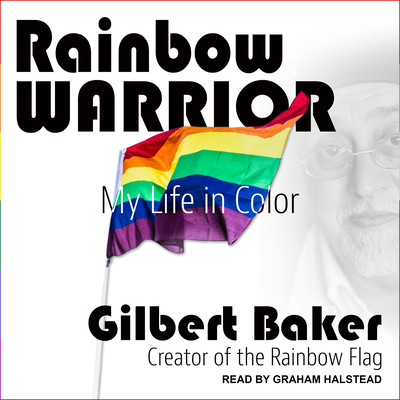 Rainbow Warrior: My Life in Color - Baker, Gilbert, and Halstead, Graham (Narrator)