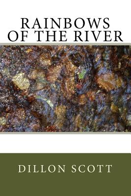 Rainbows Of The River - Scott, Dillon Ray