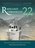Raincoast Chronicles 22: Saving Salmon, Sailors and Souls: Stories of Service on the BC Coast