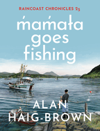 Raincoast Chronicles 25: M am a a Goes Fishing