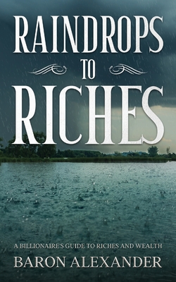 Raindrops to Riches - Alexander, Baron