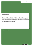 Rainer Maria Rilkes "Die Aufzeichnungen des Malte Laurids Brigge". Maltes Schreiben in der Identit?tskrise