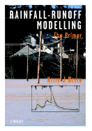 Rainfall - Runoff Modelling: The Primer - Beven, Keith J